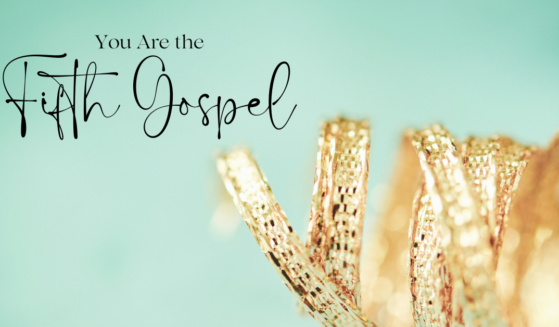 You Are the Fifth Gospel Featured Image Liftable dot com Article