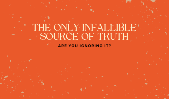 Scripture is the Infallible Source of Truth