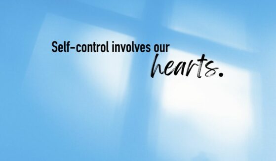 "Self-control involves our hearts." featured image.